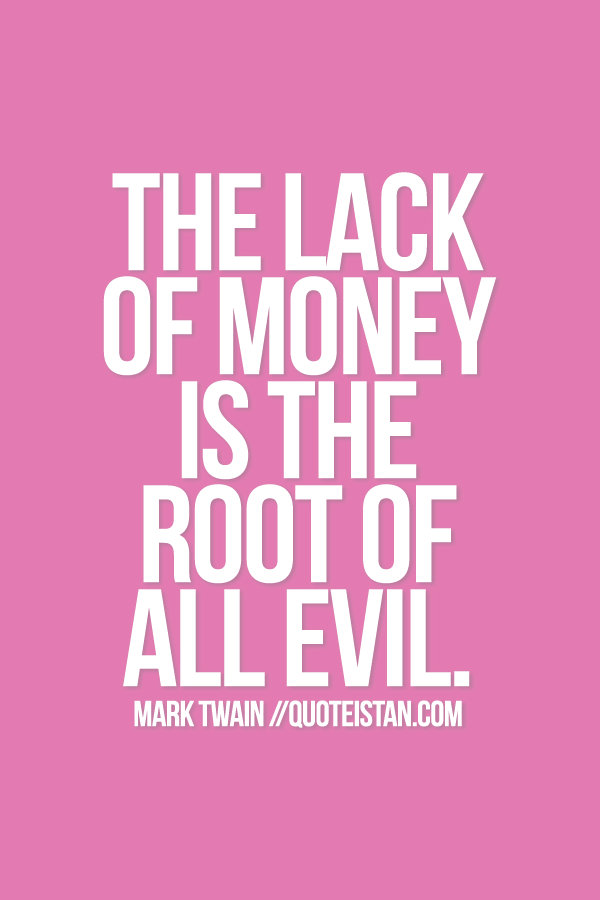 Lack of money is the root of all evil essay